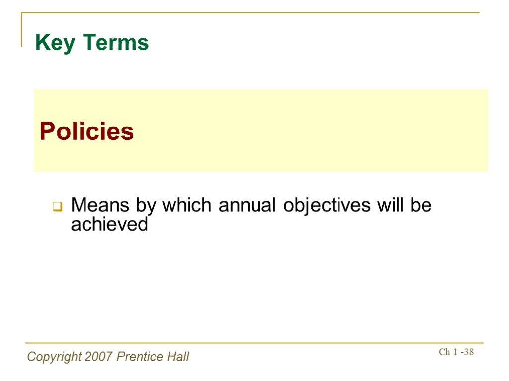 Copyright 2007 Prentice Hall Ch 1 -38 Means by which annual objectives will be